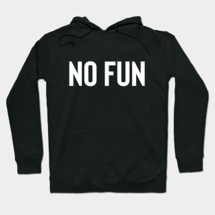 No Fun - White Ink Hoodie